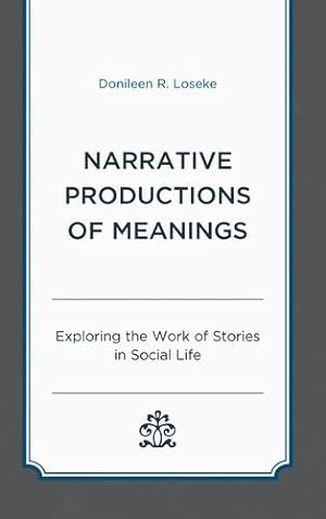 Seller image for Narrative Productions of Meanings: Exploring the Work of Stories in Social Life by Loseke, Donileen R [Paperback ] for sale by booksXpress