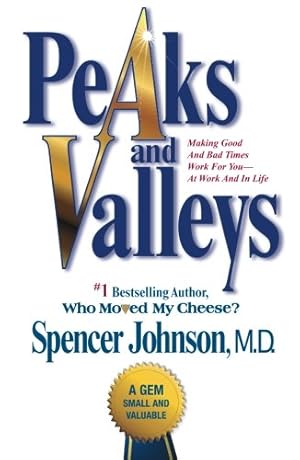Seller image for Peaks and Valleys: Making Good And Bad Times Work For You--At Work And In Life by Johnson M.D., Spencer [Paperback ] for sale by booksXpress