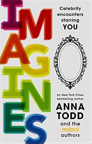 Seller image for IMAGINES: Celebrity Encounters Starring You by Todd, Anna, Ansell, Leigh, Aukes, Rachel, Bates, Doeneseya, Drake, Scarlett, Evansley, A., Fanning, Kevin, Godoy, Ariana, Goelz, Debra, Higgin, Bella, Holden, Blair, Huddles, Kora, Lange, Annelie, Latimer, E., Leah, Bryony, Lynde, Jordan, Millan, Laiza, Novak, Peyton, Peters, C.M., Quinn, Michelle Jo, Ragano, Dmitri, Seibert, Elizabeth A., Sky, Rebecca, Soliman, Karim, Squires, Kate J., Tan, Steffanie, Tate, Kassandra, Tonks, Katarina E., Uva, Marcella, Walker, Tango, Watson, Bel, Wilde, Jen, Winters, Ashley [Paperback ] for sale by booksXpress