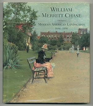 Bild des Verkufers fr William Merritt Chase: Modern American Landscapes, 1886-1890 zum Verkauf von Between the Covers-Rare Books, Inc. ABAA