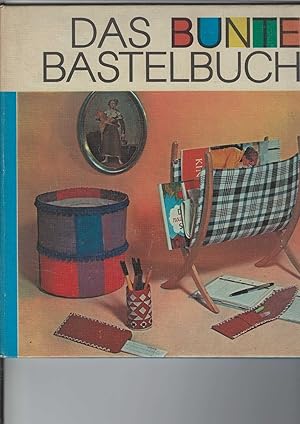 Seller image for Das bunte Bastelbuch. Geschenke aus einfachen Mitteln. Mit Abbildungen. for sale by Antiquariat Frank Dahms