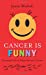 Seller image for Cancer Is Funny: Keeping Faith in Stage-Serious Chemo [Hardcover ] for sale by booksXpress