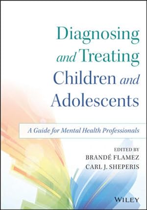 Bild des Verkufers fr Diagnosing and Treating Children and Adolescents: A Guide for Mental Health Professionals zum Verkauf von Studibuch