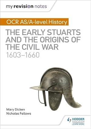 Seller image for My Revision Notes: OCR AS/A-level History: The Early Stuarts and the Origins of the Civil War 1603-1660 by Nicholas Fellows (author), Mary Dicken (author) [Paperback ] for sale by booksXpress