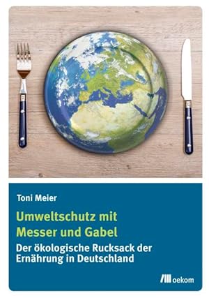 Bild des Verkufers fr Umweltschutz mit Messer und Gabel: Der kologische Rucksack der Ernhrung in Deutschland zum Verkauf von Studibuch