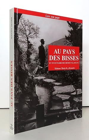 Seller image for Au pays des bisses - Et inventaire des bisses valaisans. for sale by La Bergerie