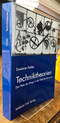 Immagine del venditore per Techniktheorien. Der Platz der Dinge in der Welt der Menschen. venduto da Antiquariat Thomas Nonnenmacher