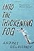 Seller image for Into the Thickening Fog [Soft Cover ] for sale by booksXpress