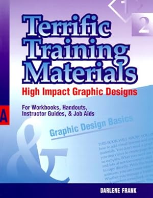 Image du vendeur pour Terrific Training Materials: High Impact Graphic Designs for Workbooks, Handouts, Instructor Guides and Job Aids mis en vente par WeBuyBooks