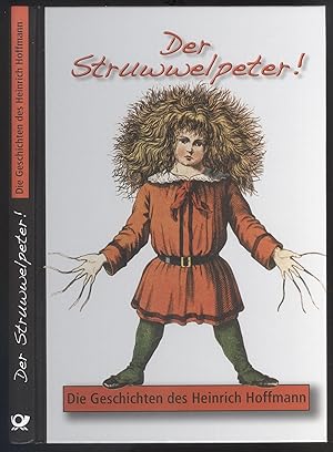 Bild des Verkufers fr Der Struwwelpeter! Die Geschichten des Heinrich Hoffmann. zum Verkauf von Versandantiquariat Markus Schlereth