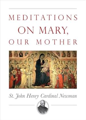 Image du vendeur pour Meditations on Mary, Our Mother by Newman, John Henry [Paperback ] mis en vente par booksXpress