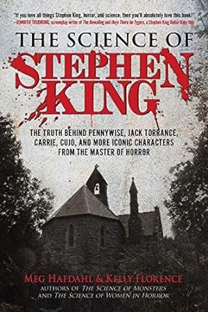 Seller image for The Science of Stephen King: The Truth Behind Pennywise, Jack Torrance, Carrie, Cujo, and More Iconic Characters from the Master of Horror by Hafdahl, Meg, Florence, Kelly [Paperback ] for sale by booksXpress