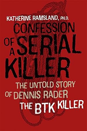 Seller image for Confession of a Serial Killer: The Untold Story of Dennis Rader, the BTK Killer by Ramsland PhD, Katherine [Paperback ] for sale by booksXpress