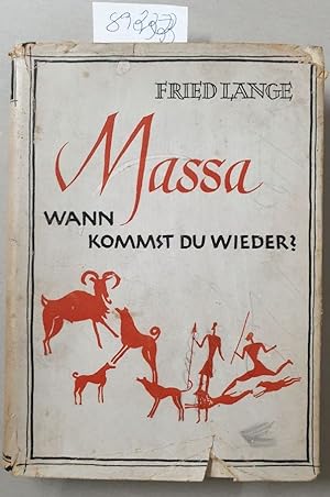 Bild des Verkufers fr Massa - Wann kommst du wieder ? Zwischen Tschadsee und Gtterberg. Erlebnisse im Kampf um Kamerun. Nach Tagebuch-Aufzeichnungen und Schilderungen des Kamerunkmpfers K. E. Schulz) zum Verkauf von Versand-Antiquariat Konrad von Agris e.K.