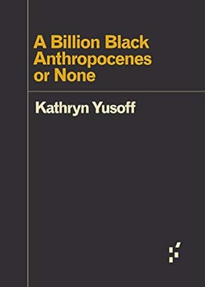 Seller image for A Billion Black Anthropocenes or None (Forerunners: Ideas First) by Yusoff, Kathryn [Paperback ] for sale by booksXpress