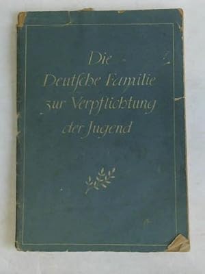 Seller image for Die deutsche Familie zur Verpflichtung der Jugend for sale by Celler Versandantiquariat