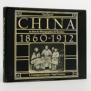 The Face of China as seen by Photographers and Travelers, 1860-1912