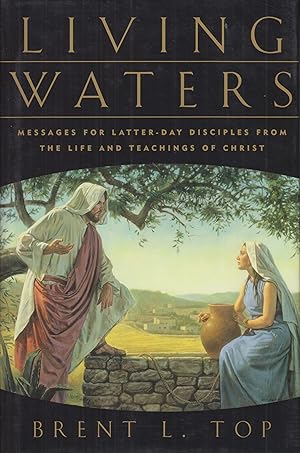 Seller image for Living Waters: Messages for Latter-Day Disciples from the Life and Teachings of Christ for sale by Adventures Underground