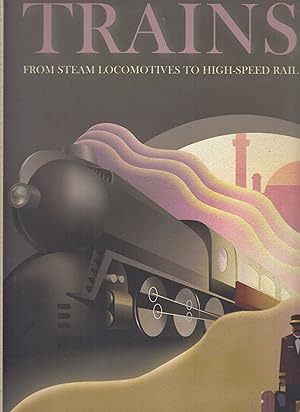 Image du vendeur pour Trains: From Steam Locomotives to High-Speed Rail mis en vente par Adventures Underground