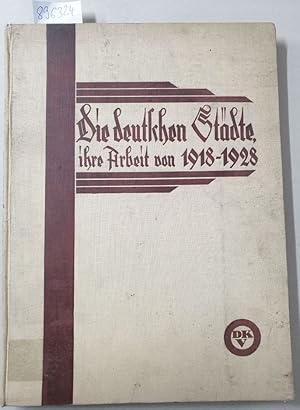 Imagen del vendedor de Die deutschen Stdte. Ihre Arbeit von 1918 bis 1928. a la venta por Versand-Antiquariat Konrad von Agris e.K.