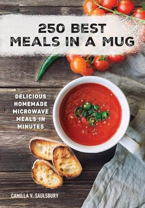 Imagen del vendedor de 250 Best Meals in a Mug : Delicious Homemade Microwave Meals in Minutes a la venta por GreatBookPrices