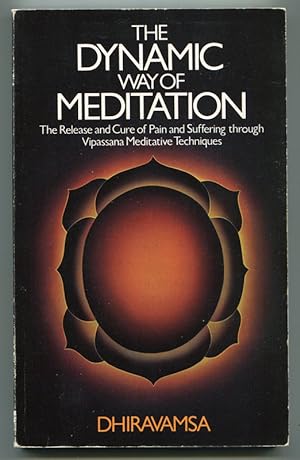 The Dynamic Way of Meditation: The Release and Cure of Pain and Suffering