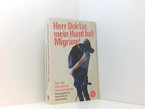 Seller image for Herr Doktor, mein Hund hat Migrne!: Haar- und fellstrubende Tierarztgeschichten haar- und fellstrubende Tierarztgeschichten for sale by Book Broker