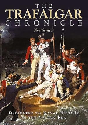 Seller image for The Trafalgar Chronicle: Dedicated to Naval History in the Nelson Era: New Series 5 by Heuvel, Sean, Pearson, Judith, Rodgaard, John [Paperback ] for sale by booksXpress