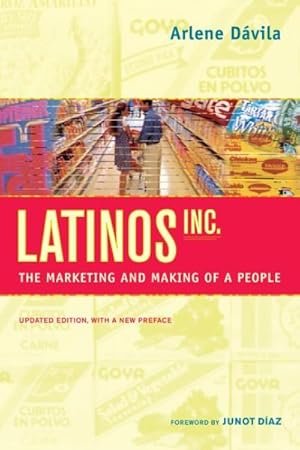 Seller image for Latinos, Inc. : The Marketing and Making of a People for sale by GreatBookPrices