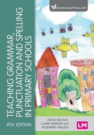 Image du vendeur pour Teaching Grammar, Punctuation and Spelling in Primary Schools (Transforming Primary QTS Series) by Waugh, David, Warner, Claire, Waugh, Rosemary [Paperback ] mis en vente par booksXpress