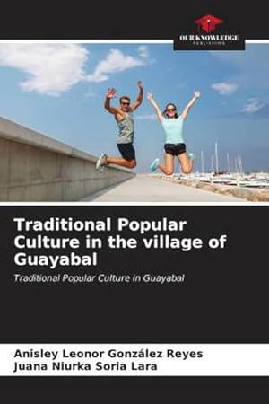 Seller image for Traditional Popular Culture in the village of Guayabal : Traditional Popular Culture in Guayabal for sale by AHA-BUCH GmbH