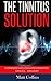 Seller image for The Tinnitus Solution: A Comprehensive Look into Eliminating Tinnitus For Good! [Soft Cover ] for sale by booksXpress