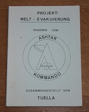 Projekt: Welt-Evakuierung. Diktiert vom Ashtar Kommando, zusammengestellt von Tuella.