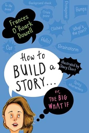 Bild des Verkufers fr How to Build a Story . . . Or, the Big What If by Dowell, Frances O'Roark [Hardcover ] zum Verkauf von booksXpress