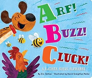 Seller image for Arf! Buzz! Cluck!: A Rather Noisy Alphabet by Seltzer, Eric [Board book ] for sale by booksXpress