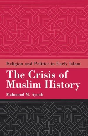 Immagine del venditore per Crisis of Muslim History : Religion And Politics in Early Islam venduto da GreatBookPricesUK