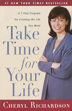 Seller image for Take Time for Your Life : A Personal Coach's Seven-Step Program for Creating the Life You Want for sale by GreatBookPrices