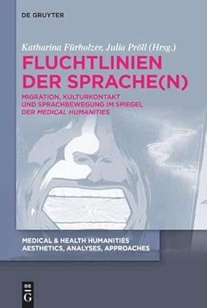 Immagine del venditore per Fluchtlinien der Sprache(n) : Migration, Kulturkontakt und Sprachbewegung im Spiegel der 'Medical Humanities' venduto da AHA-BUCH GmbH