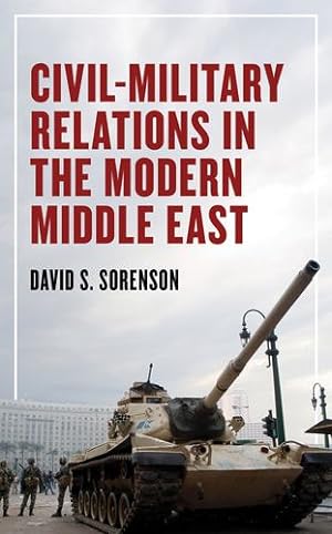 Bild des Verkufers fr Civil-Military Relations in the Modern Middle East by Sorenson, David S [Paperback ] zum Verkauf von booksXpress