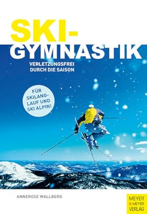 Skigymnastik : verletzungsfrei durch die Saison ; [für Skilanglauf und Ski alpin!] Annerose Wallberg