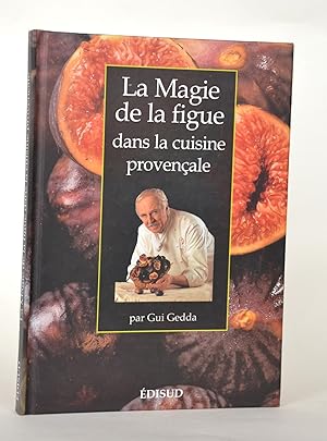 Image du vendeur pour la magie de la figue dans la cuisine provenale mis en vente par Librairie Raimbeau