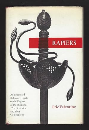 Seller image for Rapiers: An Illustrated reference Guide to the Rapiers of the 16th and 17th Centuries and Their Companions for sale by Warwick Books, member IOBA