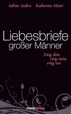 Seller image for Liebesbriefe groer Mnner. Ewig dein, ewig mein, ewig uns. for sale by artbook-service