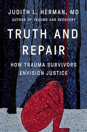 Immagine del venditore per Truth and Repair: How Trauma Survivors Envision Justice by Herman MD, Judith Lewis [Hardcover ] venduto da booksXpress
