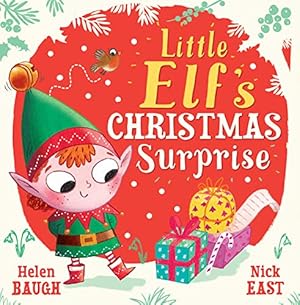 Bild des Verkufers fr Little Elf's Christmas Surprise: A funny and festive new children  s picture book    from the talented duo behind Baby Bunny  s Easter Surprise    perfect for young readers! zum Verkauf von WeBuyBooks 2