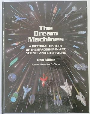 The Dream Machines: An Illustrated History of the Spaceship in Art, Science and Literature