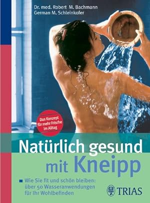 Seller image for Natrlich gesund mit Kneipp: Wie Sie fit und schn bleiben: ber 60 einfache Wasseranwendungen for sale by Gerald Wollermann