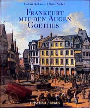 Imagen del vendedor de Frankfurt mit den Augen Goethes. Diese lebhafte sinnliche Welt a la venta por Gerald Wollermann