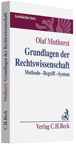 Bild des Verkufers fr Grundlagen der Rechtswissenschaft: Methode, Begriff, System (Lernbcher Jura) zum Verkauf von Gerald Wollermann