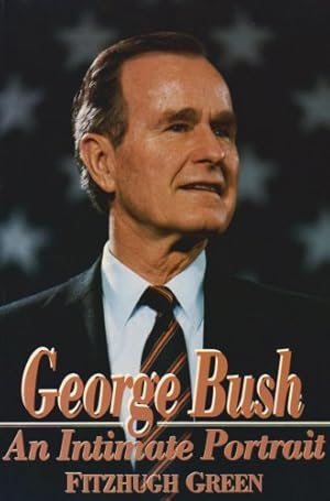 Seller image for George Bush: An Intimate Portrait for sale by WeBuyBooks
